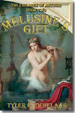 Melusine's Gift: The Children of Arthur, Book Two by Tyler R. Tichelaar